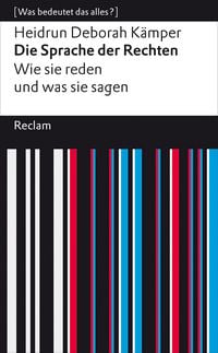 Produktbild: Die Sprache der Rechten. Wie sie reden und was sie sagen