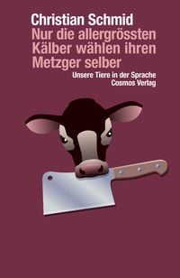 Produktbild: Nur die allergr&ouml;ssten K&auml;lber w&auml;hlen ihren Metzger selber