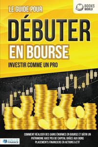 Produktbild: LES ACTIONS POUR D&Eacute;BUTANTS EN BOURSE: Le guide de l'investisseur en actions et ETF. Comment faire de bons placements financiers, g&eacute;n&eacute;rer un revenu pas