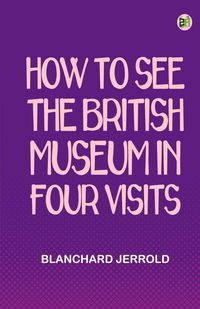 Produktbild: How to See the British Museum in Four Visits