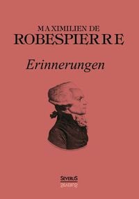 Produktbild: Robespierre, M: Robespierre: Erinnerungen