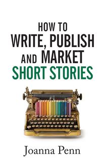Produktbild: How to Write, Publish, and Market Short Stories