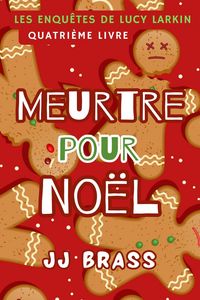 Produktbild: Meurtre pour No&euml;l (Les enqu&ecirc;tes de Lucy Larkin, #4)