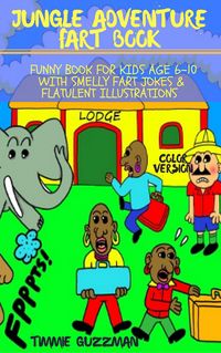 Produktbild: Jungle Adventure Fart Book: Funny Book For Kids Age 6-10 With Smelly Fart Jokes & Flatulent Illustrations - Color Version (Kid Fart Book Series, #3)