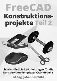 Produktbild: FreeCAD | Konstruktionsprojekte - Teil 2