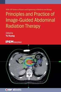 Produktbild: Principles and Practice of Image-Guided Abdominal Radiation Therapy