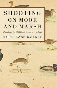 Produktbild: Shooting on Moor and Marsh - Punting, Or Wildfowl Shooting Afloat