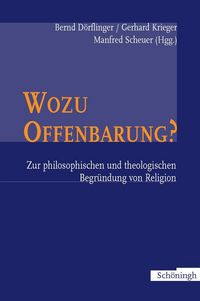 Produktbild: Wozu Offenbarung? - Zur philosophischen und theologischen Begr&uuml;ndung von Religion