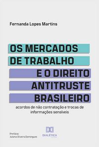 Produktbild: Os mercados de trabalho e o Direito Antitruste brasileiro