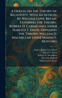 Produktbild: A Debate on the Theory of Relativity, With an Introd. By William Lowe Bryan. Favoring the Theory