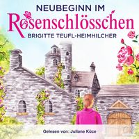 Produktbild: Neubeginn im Rosenschl&ouml;sschen Heiterer Gesellschaftsroman