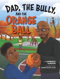 Produktbild: Dad, the Bully, and the Orange Ball