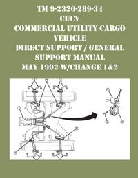 Produktbild: TM 9-2320-289-34 CUCV Commercial Utility Cargo Vehicle Direct Support / General Support Manual May 1992 w/Change 1&2