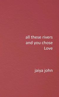 Produktbild: All These Rivers and You Chose Love
