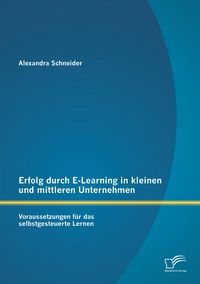 Produktbild: Erfolg durch E-Learning in kleinen und mittleren Unternehmen: Voraussetzungen f&uuml;r das selbstgesteuerte Lernen