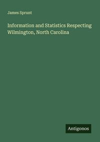 Produktbild: Information and Statistics Respecting Wilmington, North Carolina