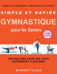 Produktbild: Simple et rapide gymnastique pour les seniors: exercices d'&eacute;quilibre et pr&eacute;vention des chutes |+130 exercices |instructions &eacute;tape par &eacute;tape enti&egrave;remen