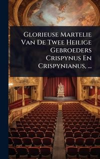 Produktbild: Glorieuse Martelie Van De Twee Heilige Gebroeders Crispynus En Crispynianus, ...