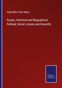 Produktbild: Essays, Historical and Biographical, Political, Social, Literary and Scientific