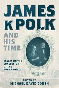 Produktbild: James K. Polk and His Time