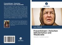 Produktbild: Frauenk&ouml;rper: Zwischen S&auml;kularismus und Theokratie