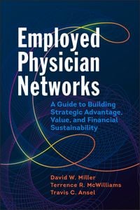Produktbild: Employed Physician Networks: A Guide to Building Strategic Advantage, Value, and Financial Sustainability