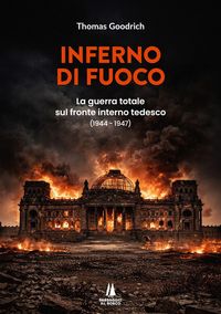 Produktbild: Inferno di fuoco. La guerra totale sul fronte interno tedesco (1944-1947)
