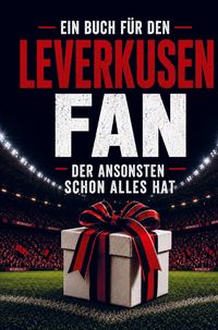 Produktbild: Ein Buch f&uuml;r den Leverkusen Fan, der ansonsten schon alles hat