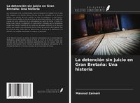 Produktbild: La detenci&oacute;n sin juicio en Gran Breta&ntilde;a: Una historia