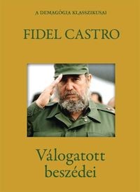 Produktbild: Fidel Castro v&aacute;logatott besz&eacute;dei
