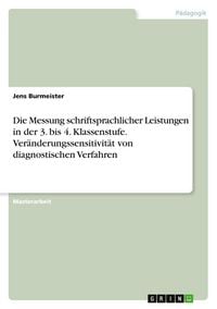 Produktbild: Die Messung schriftsprachlicher Leistungen in der 3. bis 4. Klassenstufe. Ver&auml;nderungssensitivit&auml;t von diagnostischen Verfahren