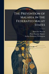 Produktbild: The Prevention of Malaria in the Federated Malay States