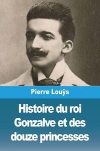 Produktbild: Histoire du roi Gonzalve et des douze princesses