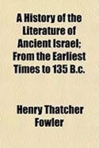 Produktbild: A History of the Literature of Ancient Israel; From the Earliest Times to 135 B.C.