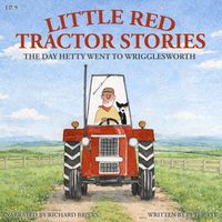 Produktbild: Little Red Tractor Stories: Ep. 9 The Day Hetty Went to Wrigglesworth