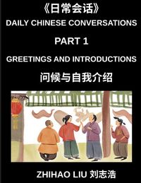 Produktbild: Daily Chinese Conversations (Part 1)- Everyday Conversations, Master Practical Mandarin Chinese for Greetings, Introductions, and Basic Daily Communic