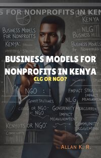 Produktbild: Business Models For Nonprofits In Kenya: CLG OR NGO?