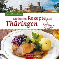 Bild vom Artikel Die besten Rezepte aus Thüringen vom Autor Herbert Frauenberger