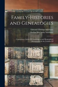 Produktbild: Family-histories and Genealogies: Containing a Series Of Genealogical and Biographical Monographs on the Families Of