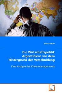 Produktbild: Gerdes Heike: Die Wirtschaftspolitik Argentiniens vor demHin