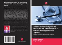 Produktbild: An&aacute;lise dos tempos de rota&ccedil;&atilde;o de um hospital - uma abordagem Seis Sigma