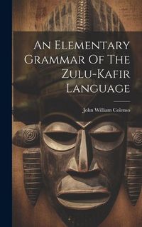 Produktbild: An Elementary Grammar Of The Zulu-kafir Language