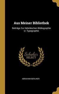 Produktbild: Aus Meiner Bibliothek: Beitr&auml;ge Zur Hebr&auml;ischen Bibliographie U. Typographie