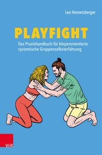 Produktbild: Playfight: Das Praxishandbuch f&uuml;r k&ouml;rperorientierte systemische Gruppenselbsterfahrung