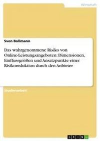 Produktbild: Das wahrgenommene Risiko von Online-Leistungsangeboten: Dimensionen, Einflussgr&ouml;&szlig;en und Ansatzpunkte einer Risikoreduktion durch den Anbieter