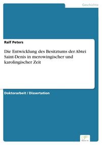 Produktbild: Die Entwicklung des Besitztums der Abtei Saint-Denis in merowingischer und karolingischer Zeit