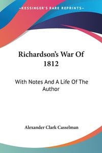 Produktbild: Casselman, A: Richardson's War Of 1812