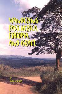 Bild vom Artikel Wandering East Africa, Ethiopia, and Israel vom Autor Mike Metras