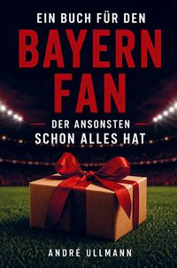 Produktbild: Ein Buch f&uuml;r den Bayern Fan, der schon alles hat