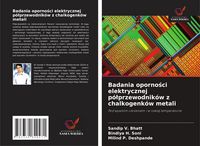 Produktbild: Badania oporno&iquest;ci elektrycznej p&oacute;&iquest;przewodnik&oacute;w z chalkogenk&oacute;w metali